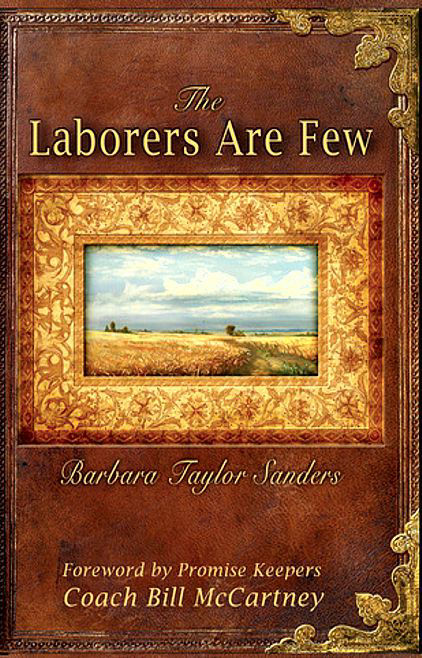 The Laborers Are Few Barbara Taylor Sanders